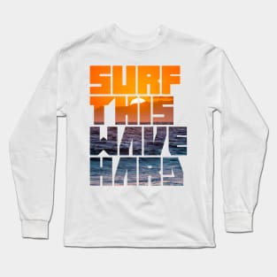 Surf This Wave Hard Part III Long Sleeve T-Shirt